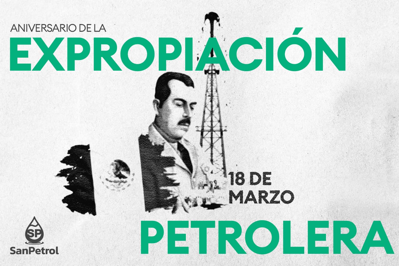 18 de marzo: Soberanía, memoria y el compromiso de Sanpetrol con México